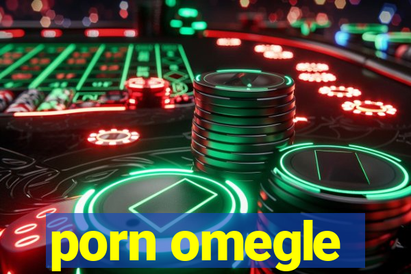 porn omegle